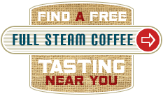 Find a FREE Full Steam Coffee Tasting Near You